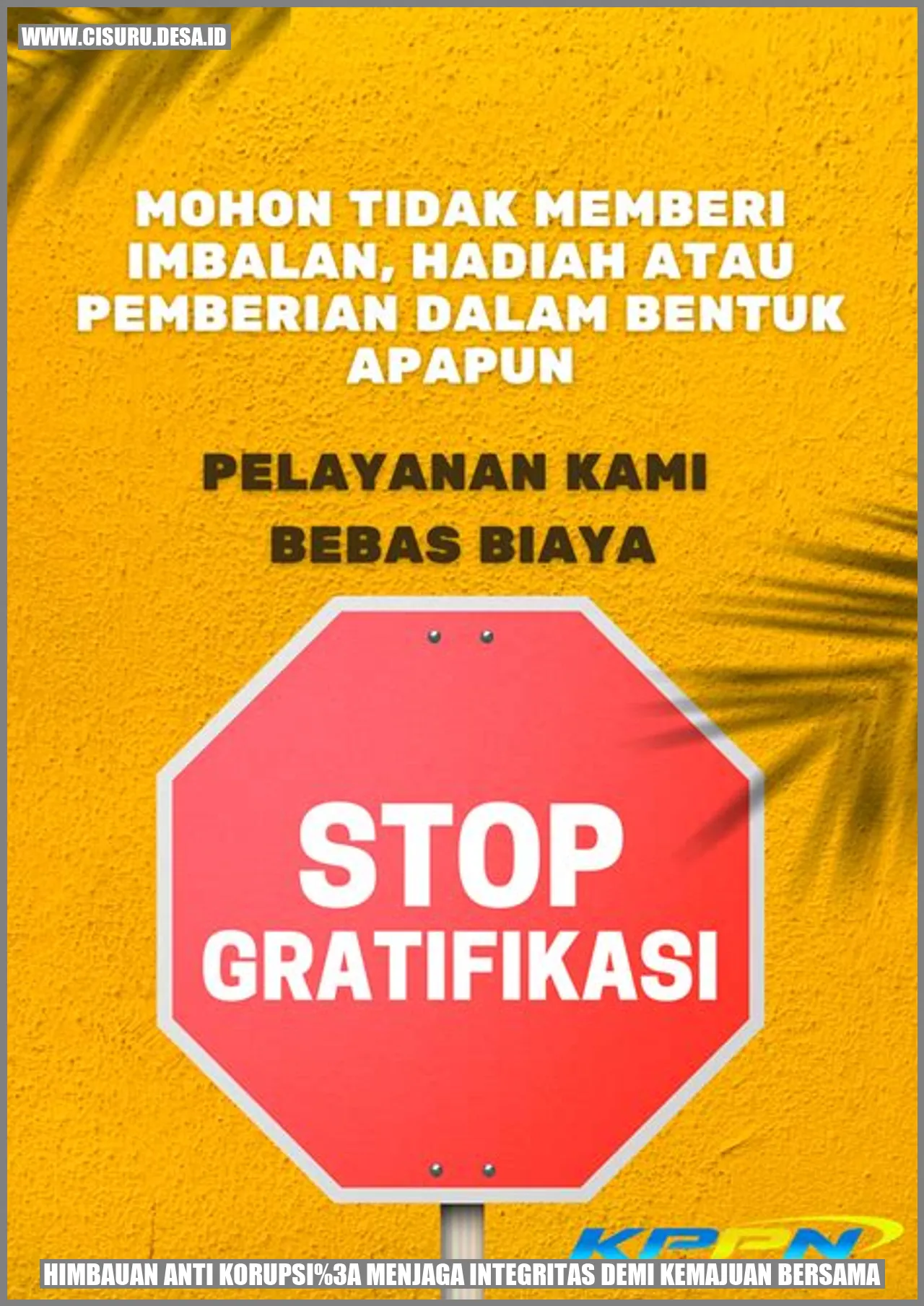 Himbauan Anti Korupsi: Menjaga Integritas demi Kemajuan Bersama