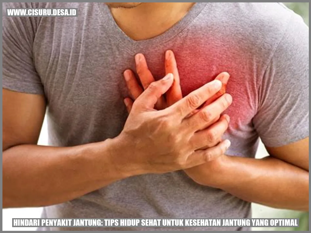 Hindari Penyakit Jantung: Tips Hidup Sehat untuk Kesehatan Jantung yang Optimal