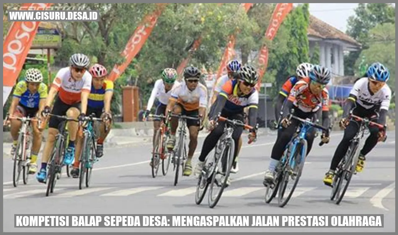 Kompetisi Balap Sepeda Desa: Mengaspalkan Jalan Prestasi Olahraga