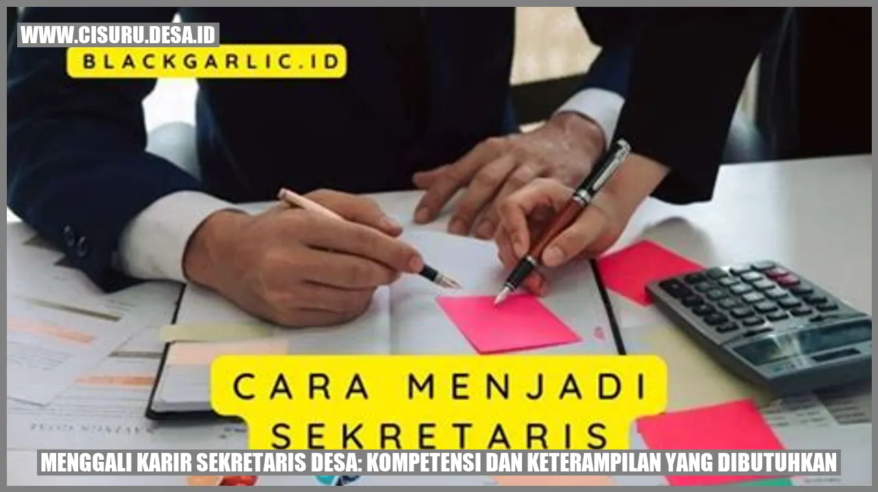 Menggali Karir Sekretaris Desa: Kompetensi dan Keterampilan yang Dibutuhkan