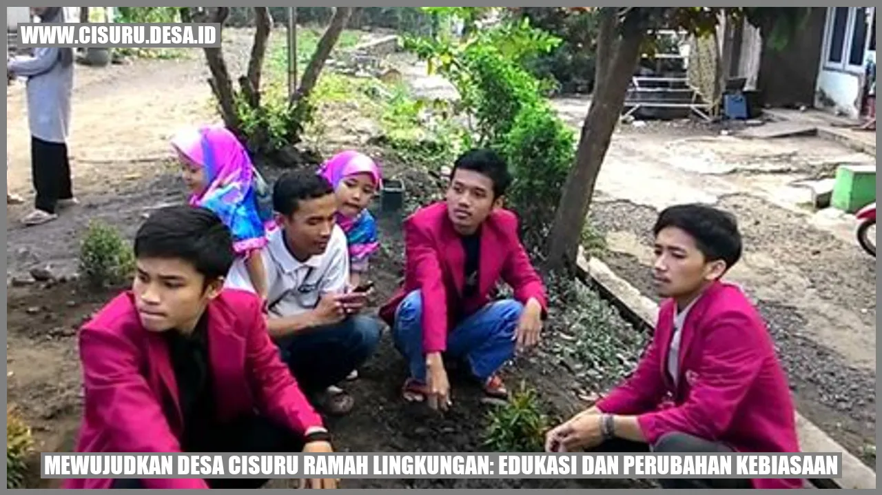Mewujudkan Desa Cisuru Ramah Lingkungan: Edukasi dan Perubahan Kebiasaan