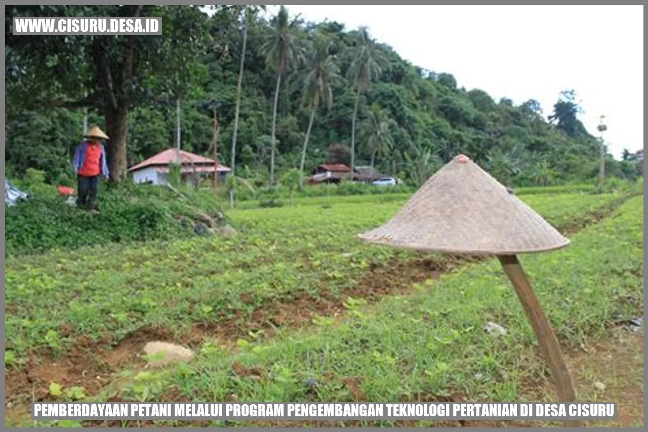 Pemberdayaan Petani Melalui Program Pengembangan Teknologi Pertanian di Desa Cisuru