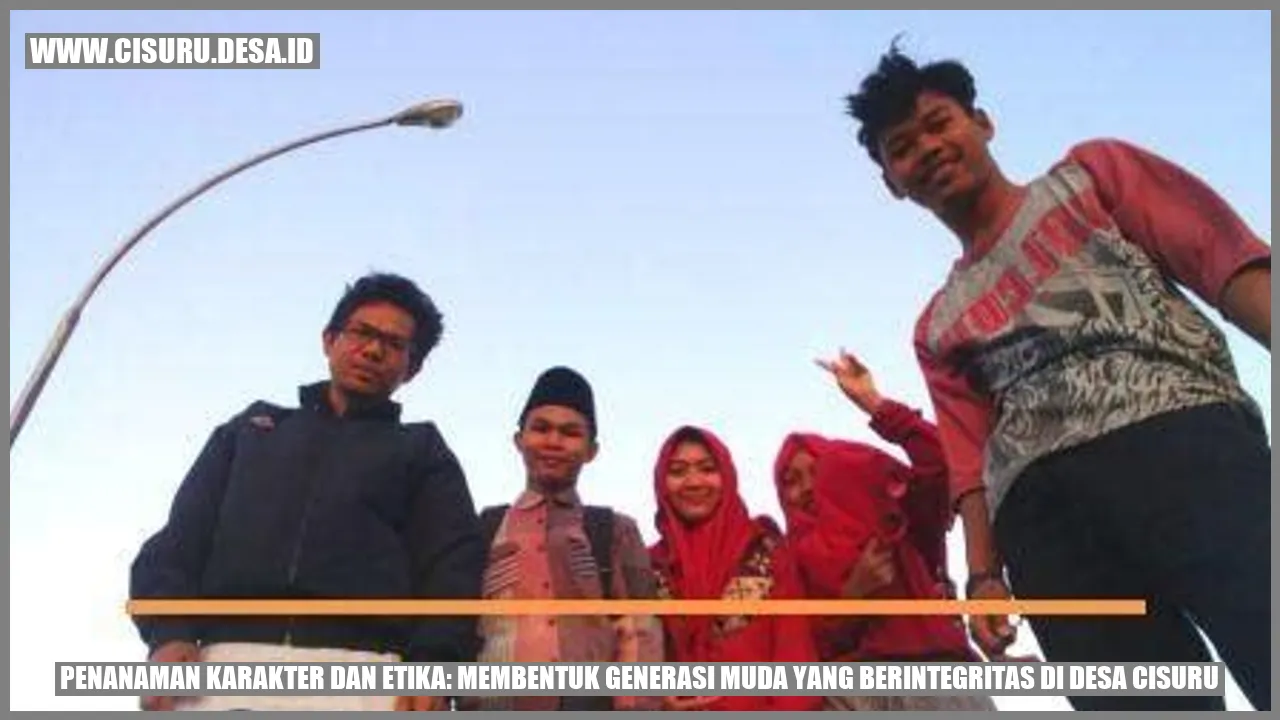 Penanaman Karakter dan Etika: Membentuk Generasi Muda yang Berintegritas di Desa Cisuru