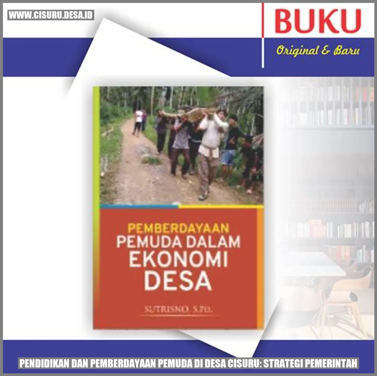 Pendidikan dan Pemberdayaan Pemuda di Desa Cisuru: Strategi Pemerintah