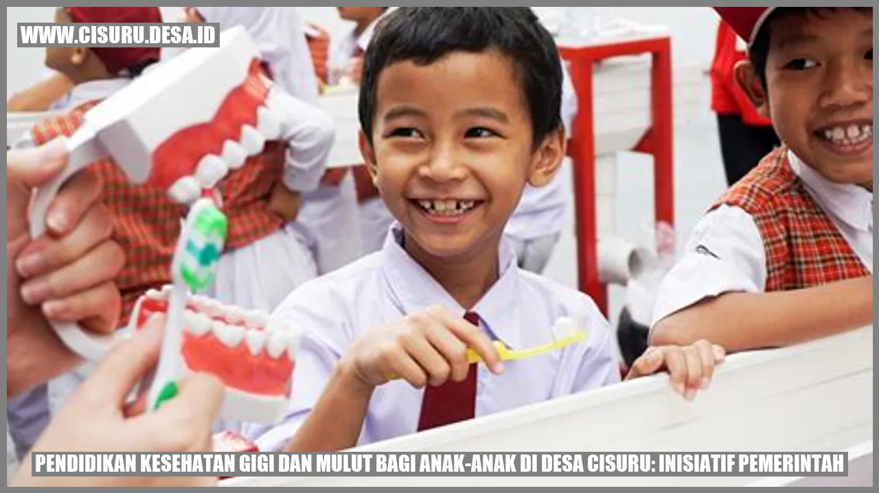 Pendidikan Kesehatan Gigi dan Mulut bagi Anak-anak di Desa Cisuru: Inisiatif Pemerintah