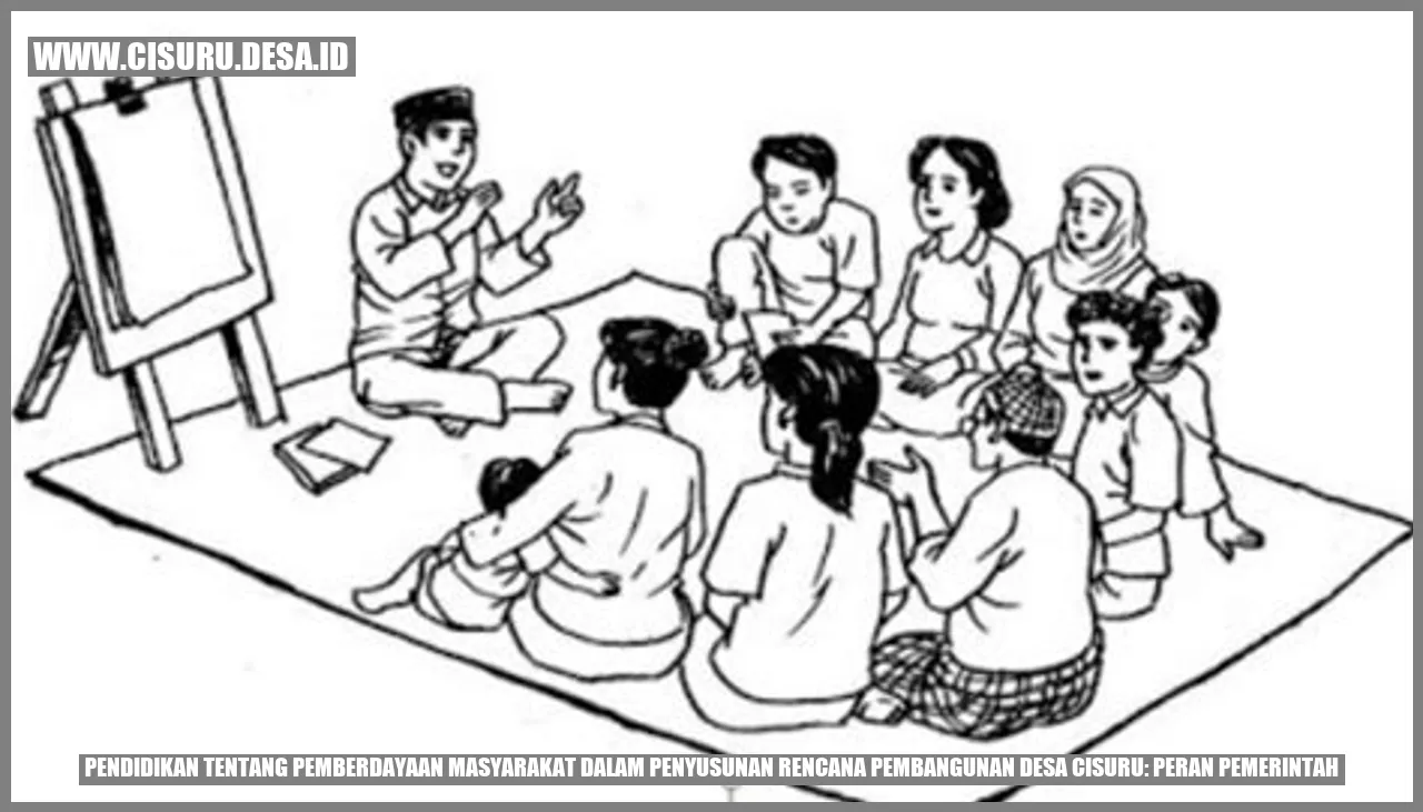 Pendidikan tentang Pemberdayaan Masyarakat dalam Penyusunan Rencana Pembangunan Desa Cisuru: Peran Pemerintah