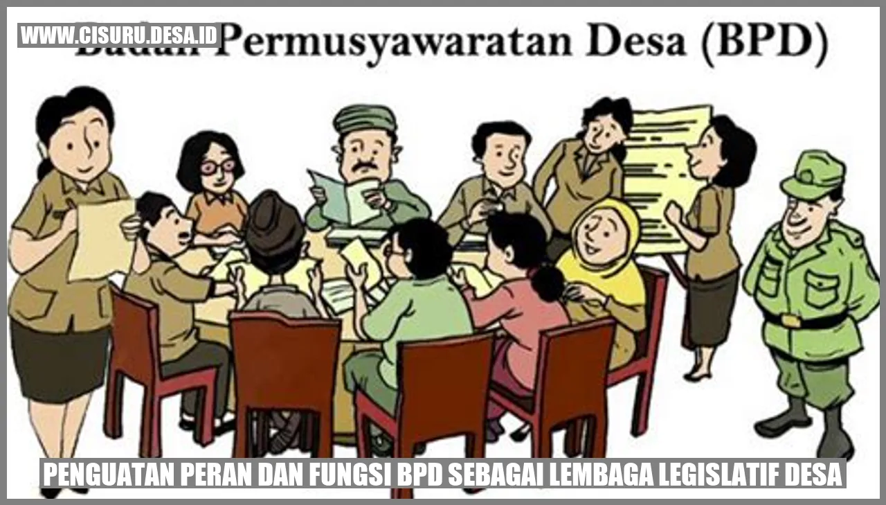 Penguatan Peran dan Fungsi BPD sebagai Lembaga Legislatif Desa