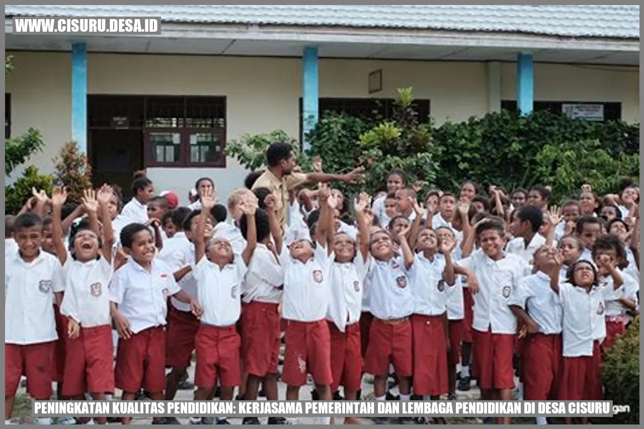 Peningkatan Kualitas Pendidikan: Kerjasama Pemerintah dan Lembaga Pendidikan di Desa Cisuru