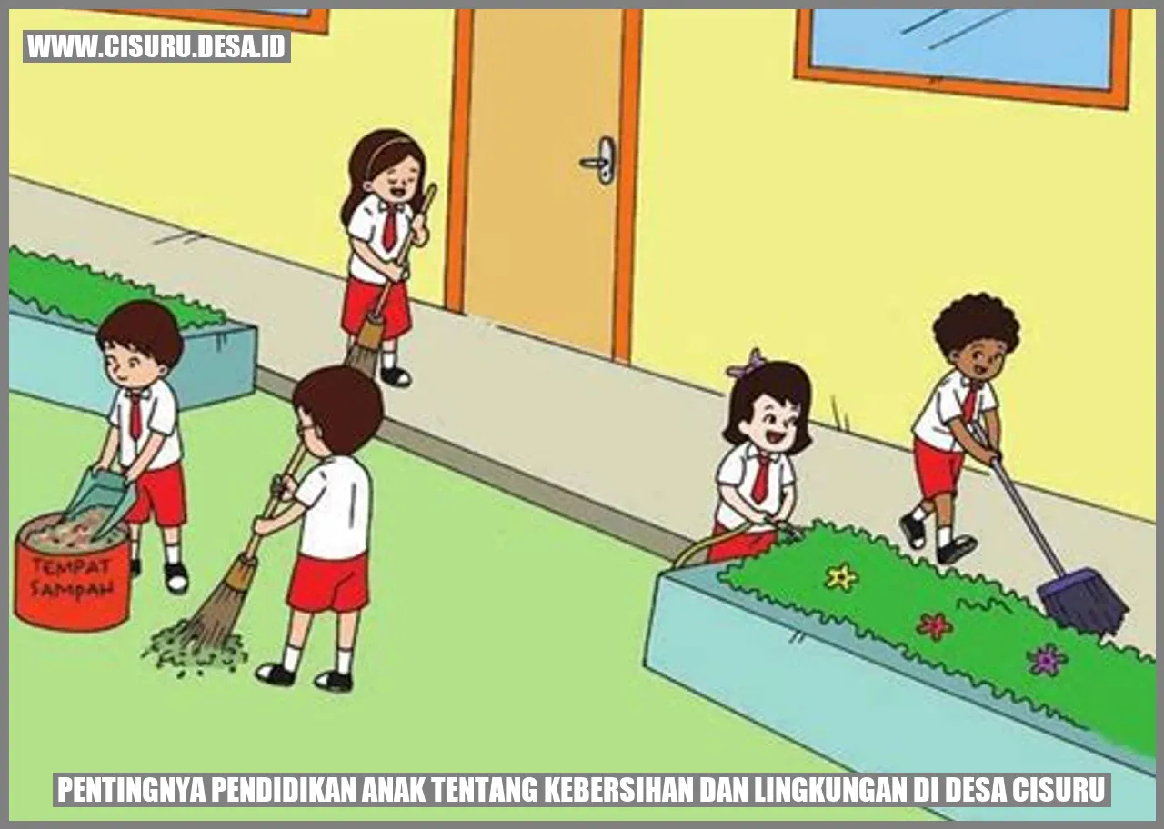 Pentingnya Pendidikan Anak tentang Kebersihan dan Lingkungan di Desa Cisuru