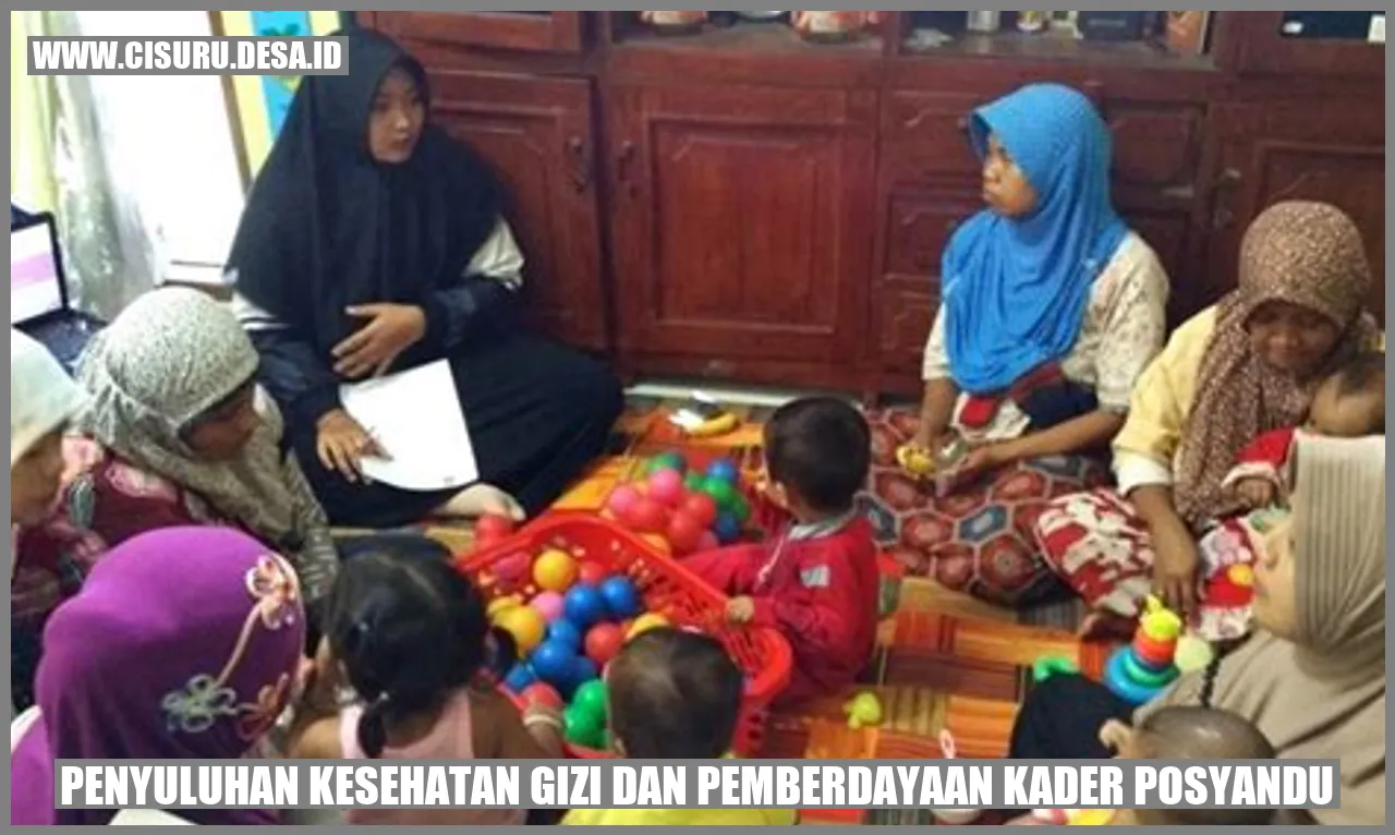 Penyuluhan Kesehatan Gizi dan Pemberdayaan Kader Posyandu