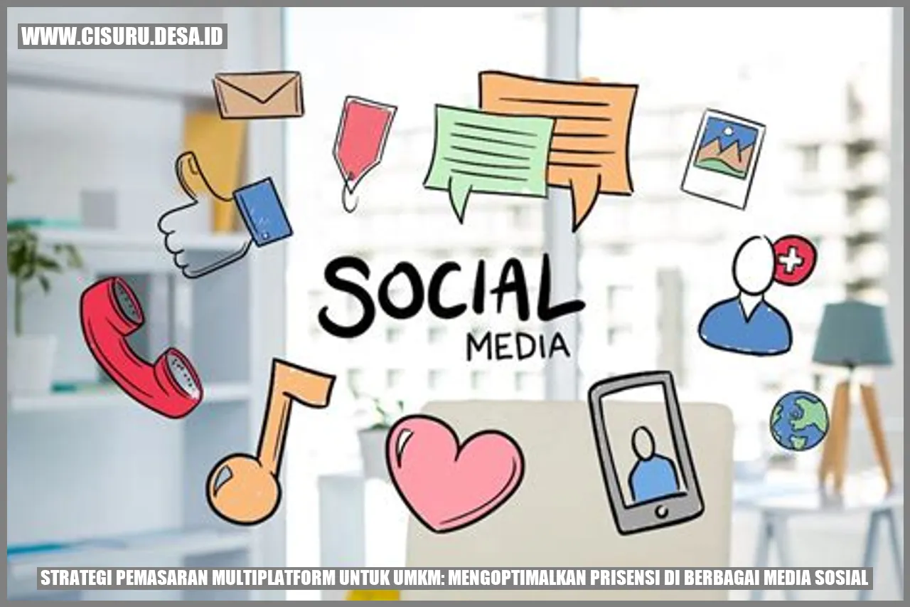 Strategi Pemasaran Multiplatform untuk UMKM: Mengoptimalkan Prisensi di Berbagai Media Sosial